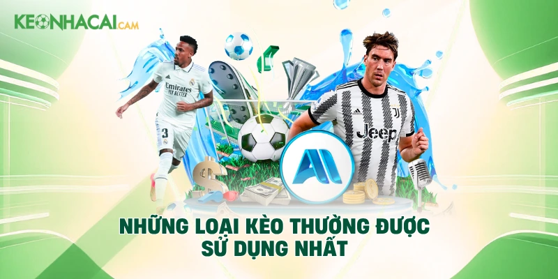 Những loại kèo thường dược sử dụng nhất